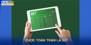 Tìm hiểu về cược toàn trận