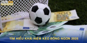 Tìm hiểu khái niệm kèo bóng ngon 2025